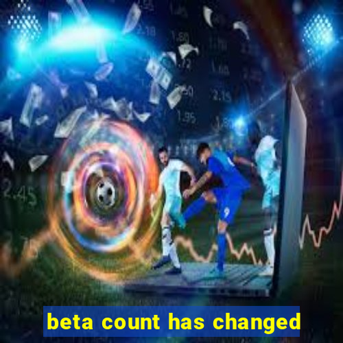 beta count has changed